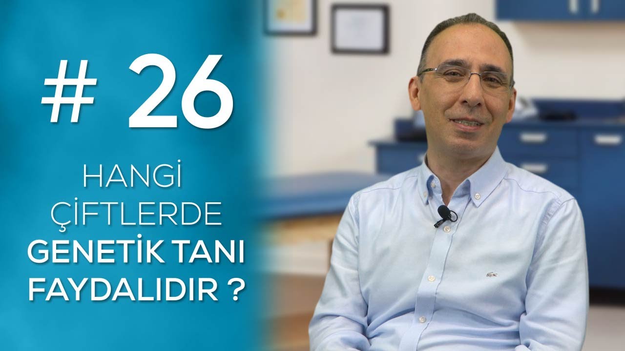 HANGİ ÇİFTLERDE GENETİK TANI FAYDALIDIR ? #26