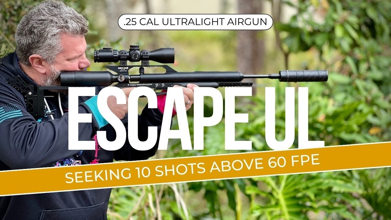 Part 2 w/the Airforce Escape UL .25 cal Truck Gun, Targeting 10 Shots over 60 FPE w/new AEA Pellets