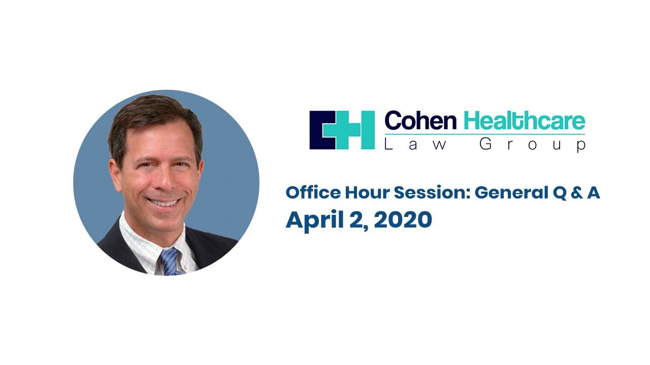 Cohen Healthcare Law Group Office Hour: General Q&A Session April 2, 2020