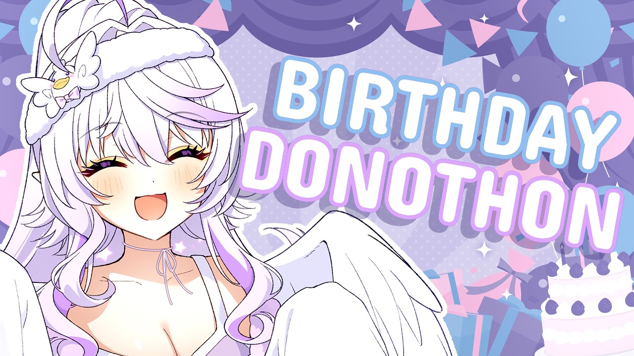 It's my birthday and this a party ? 【 48HR BIRTHDAY DONOTHON 】