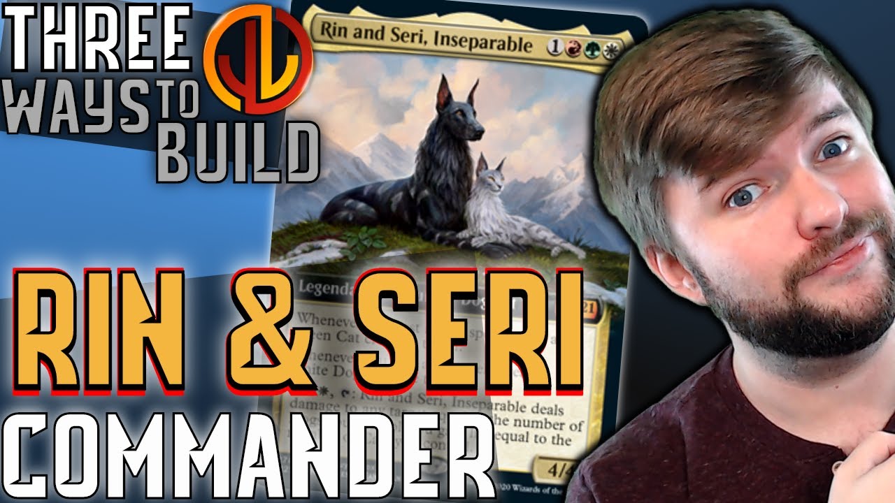 Rin and Seri, Inseparable | EDH Three Ways [Commander Strategies for Every Player]