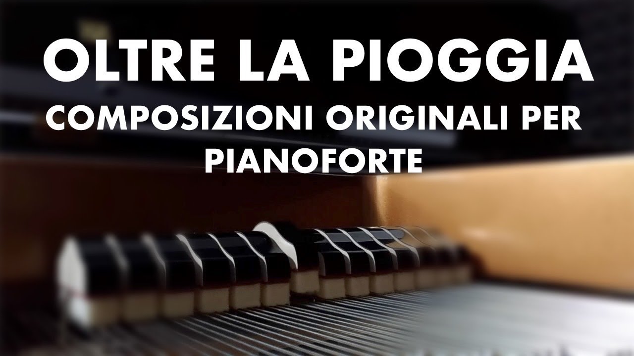 OLTRE LA PIOGGIA - Composizioni originali per pianoforte - Andrea Bianchin / Alessandro Lettieri