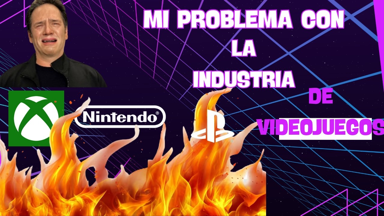 mi problema con la industria de los videojuegos
