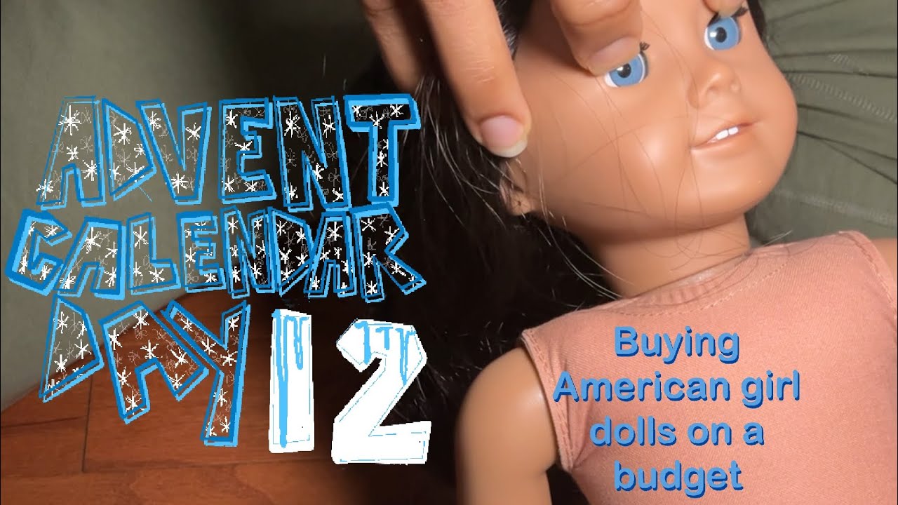 Buying American girl dolls on a budget | Advent calendar day 12 | Badboydolls 