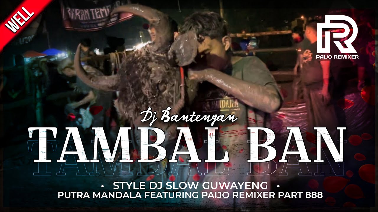DJ BANTENGAN SLOW ‼️ 'PUTRA MANDALA WISANGGENI' ( TAMBAL BAN ), From PAIJO REMIXER