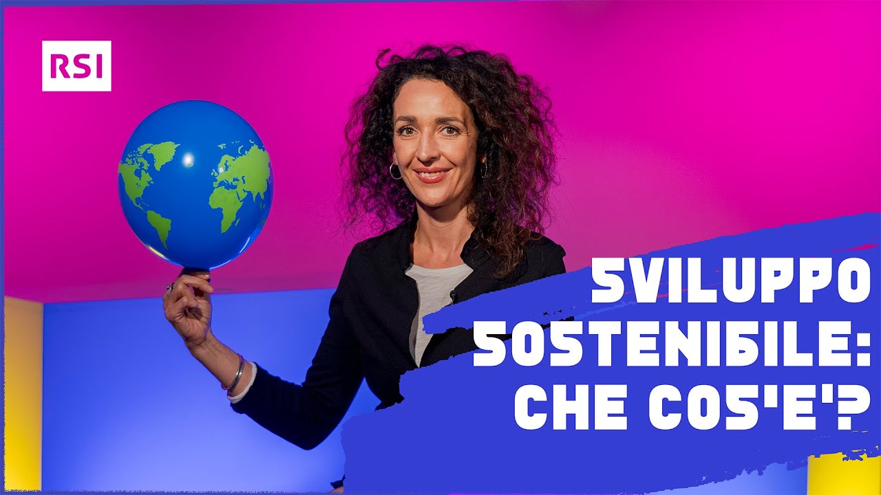 Cosa significa &ldquo;sviluppo sostenibile&rdquo;?  | Sviluppo sostenibile | RSI EDU