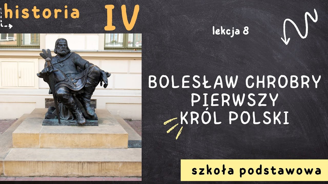 Historia 4 [Lekcja 8 - Bolesław Chrobry - pierwszy kr&oacute;l Polski]