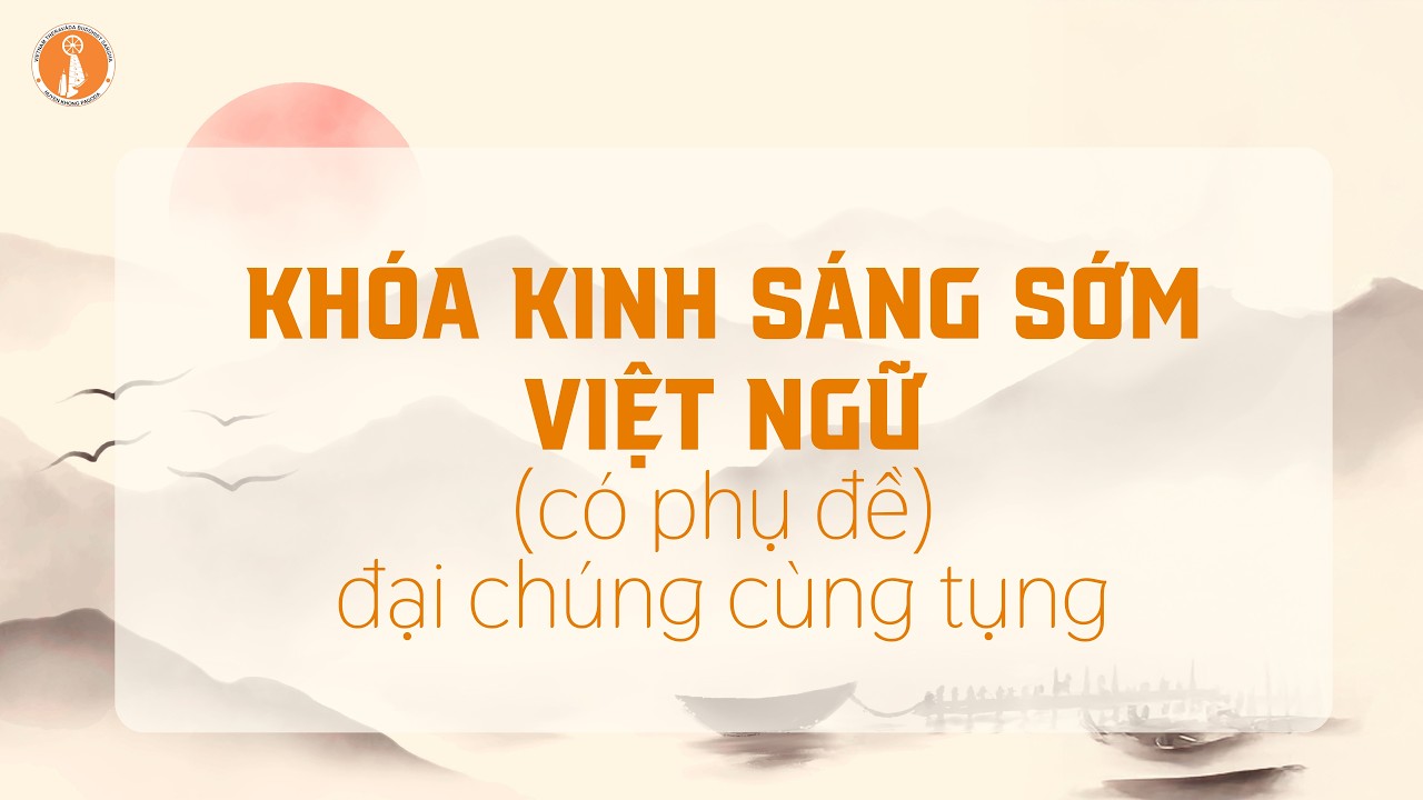 Khóa kinh sáng sớm việt ngữ (có phụ đề - đại chúng cùng tụng)