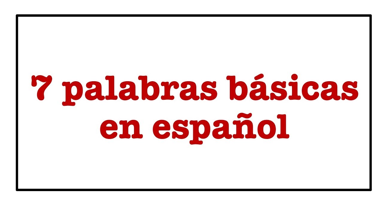 Palabras b&aacute;sicas en espa&ntilde;ol