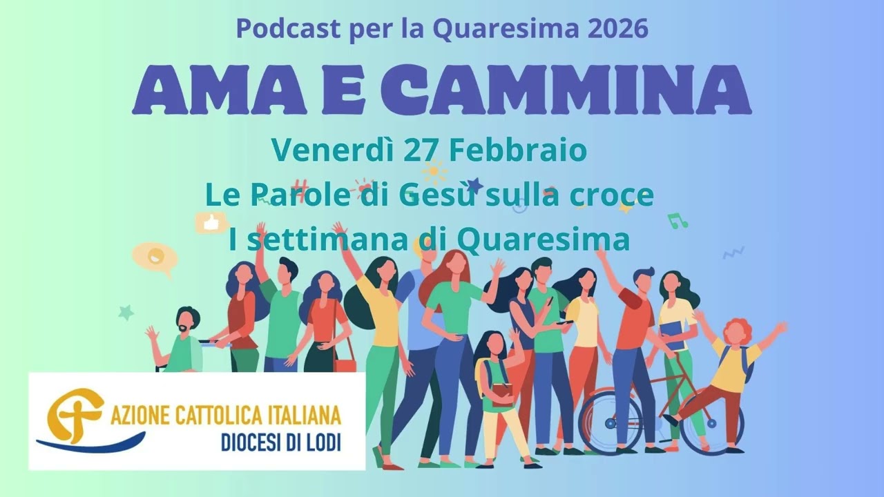 Ama e Cammina - Venerdì della I settimana di Quaresima