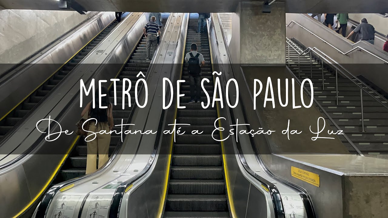 Metrô de São Paulo - Estação Santana até Estação da Luz
