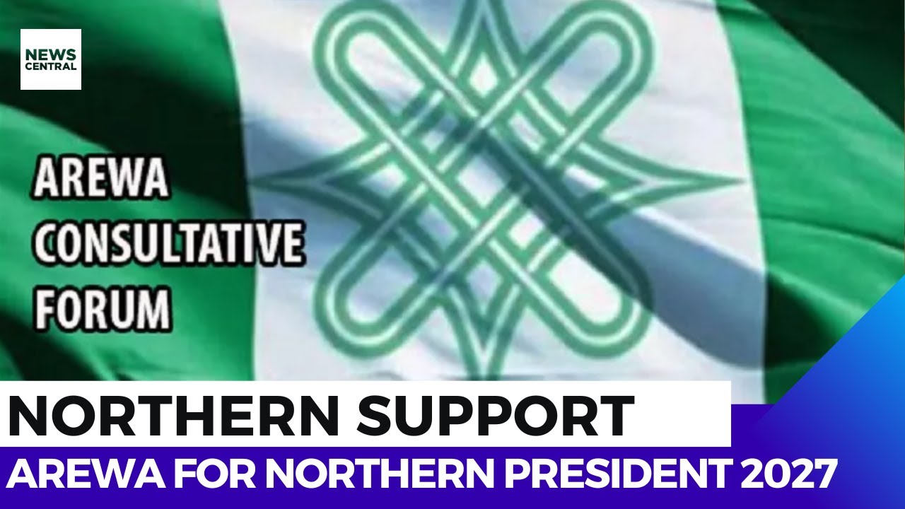 Arewa Consultative Forum Supports Northern Presidency for 2027 Elections