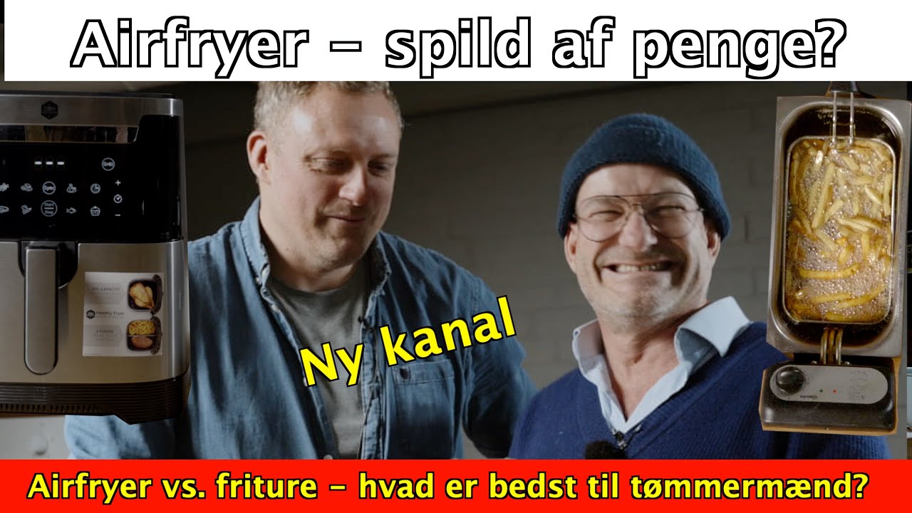 Airfryer eller friture - hvilken er bedst til t&oslash;mmerm&aelig;nd?