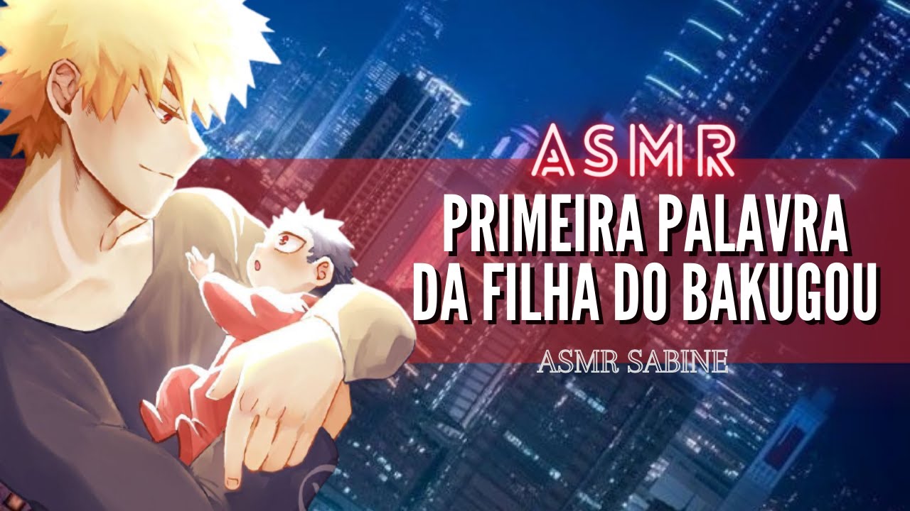 ASMR Primeira palavra da filha do Bakugou (p. 5)| ASMR Bakugou Katsuki