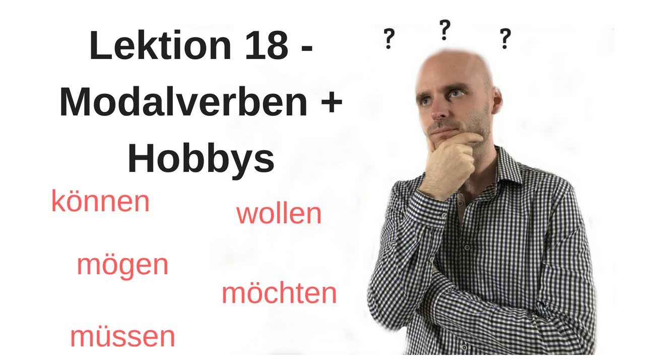 Deutschkurs A1.1 Lektion 18 -Modalverben- können wollen mögen möchten müssen