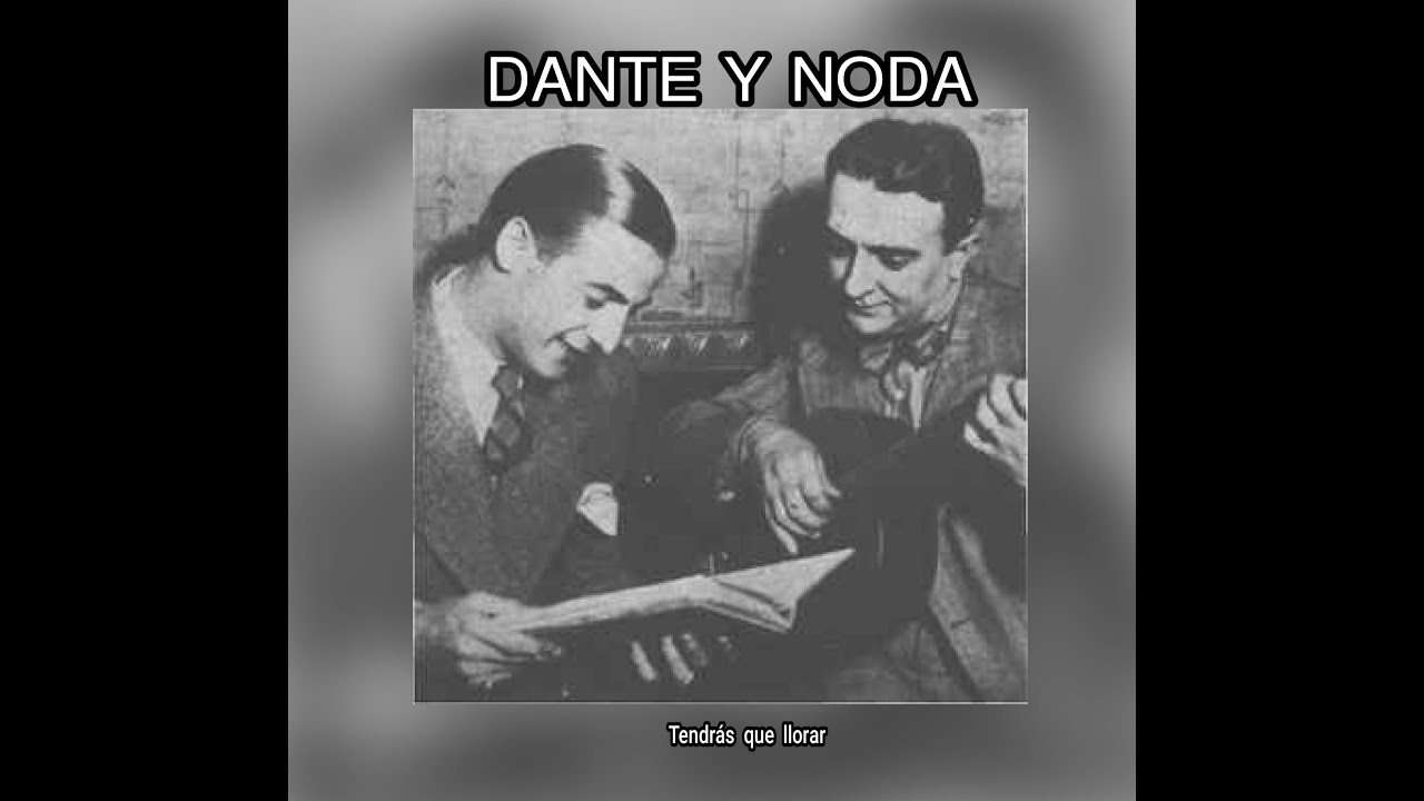 DANTE  Y  NODA - TENDRÁS  QUE  LLORAR  (LETRA)