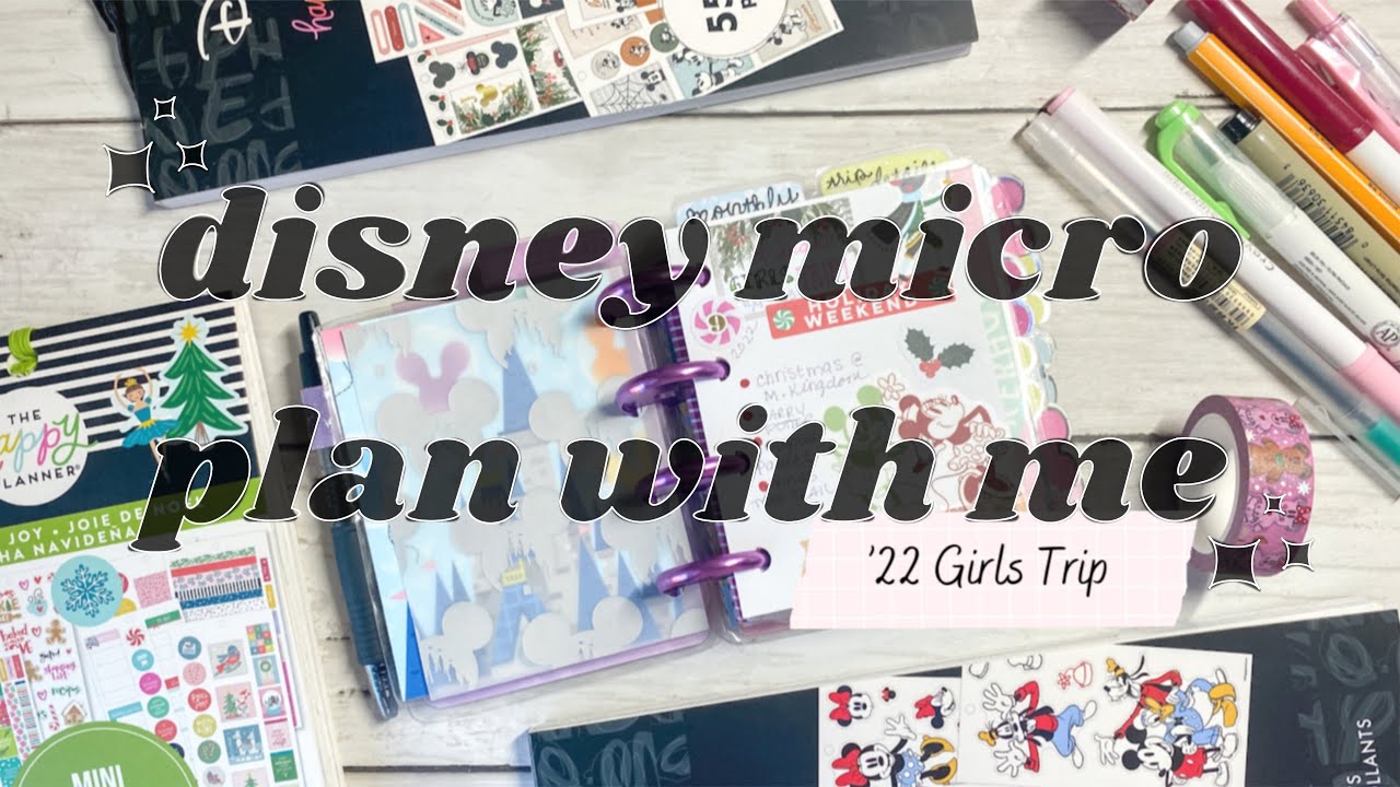 DISNEY MICRO HAPPY PLANNER PLAN WITH ME | Girls Trip 2022 | Setup, After the Pen & Flip Through