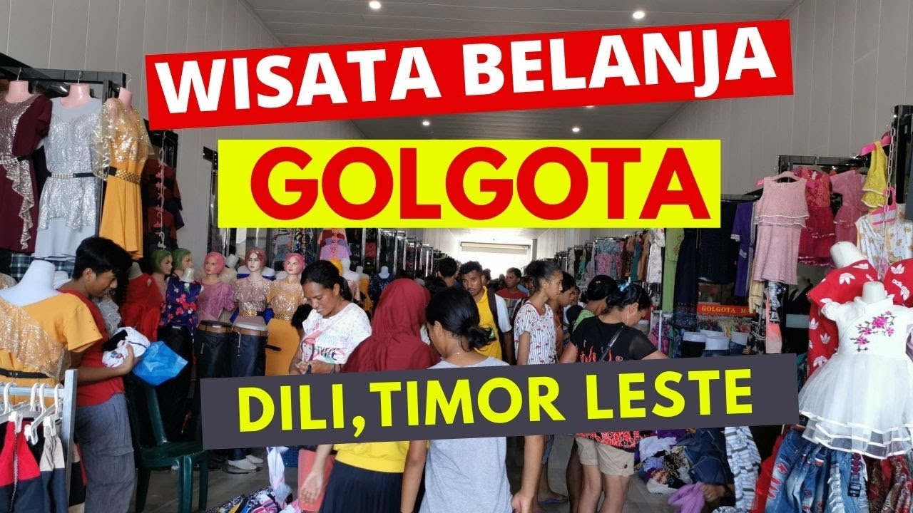 WISATA BELANJA GOLGOTA DILI,TIMOT LESTE