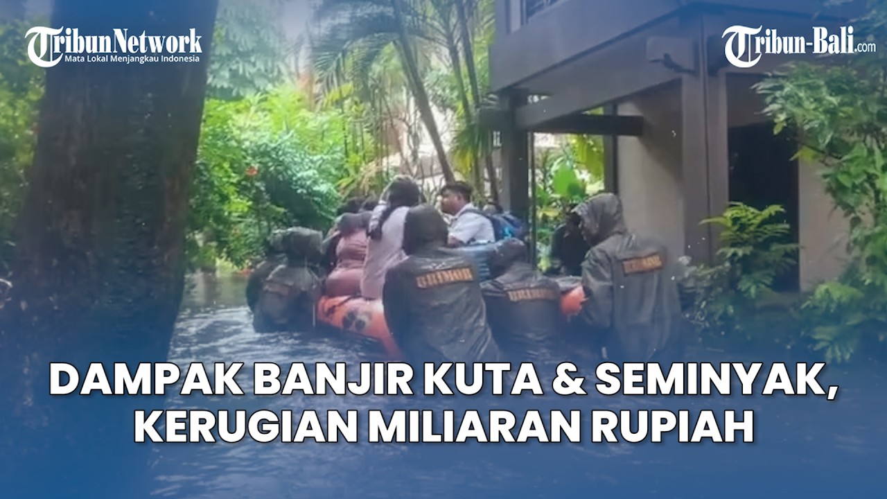 Dampak Banjir di Kuta dan Seminyak, Kerugian Miliaran Rupiah Hingga Pengaruhi Dunia Pariwisata Bali