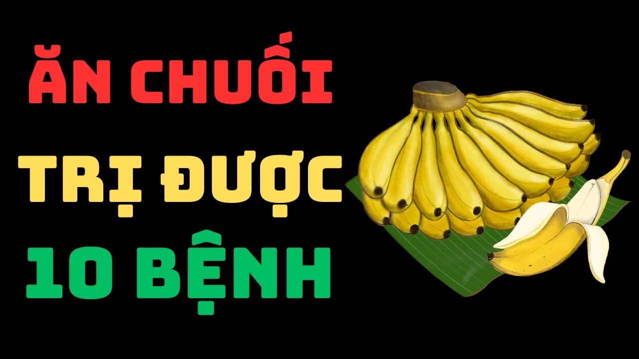 tin vui : 10 lợi ích của chuối trị được 10 bệnh | sức khỏe tv.