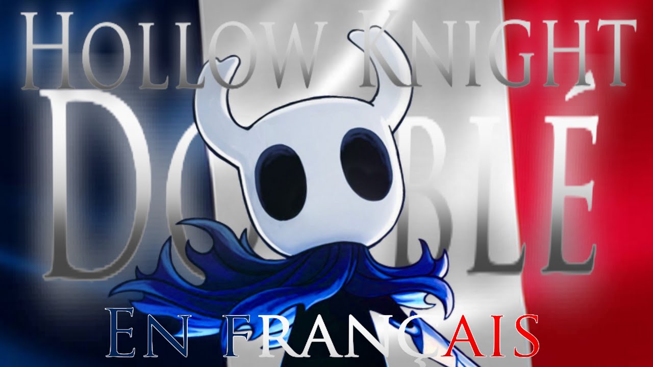 Et Si Hollow Knight Était Doublé en Français ? (Fandub Fr Parce que J'ADORE CE JEU BORDEL)