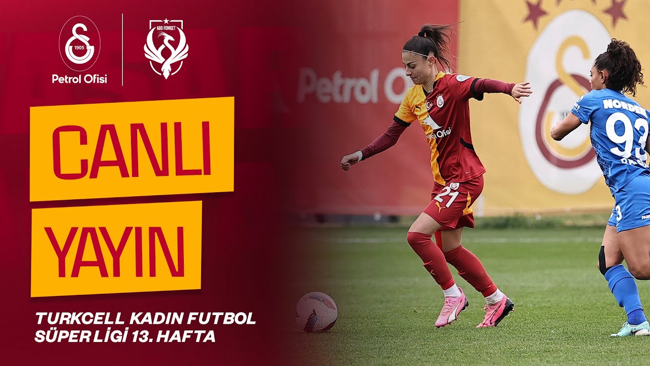 🔴 Galatasaray Petrol Ofisi - ABB FOMGET G.S.K. (Turkcell Kadın Futbol Süper Ligi 13. Hafta)