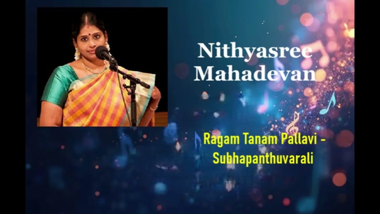 Nithyasree : Ragam Tanam Pallavi - Shubhapanthuvarali