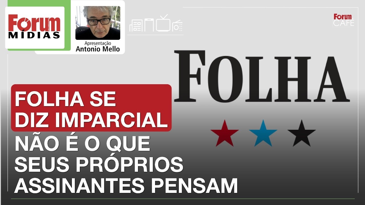 FOLHA SE DIZ IMPARCIAL, NÃO É O QUE SEUS PRÓPRIOS ASSINANTES PENSAM | Fórum Mídias 24.02.26
