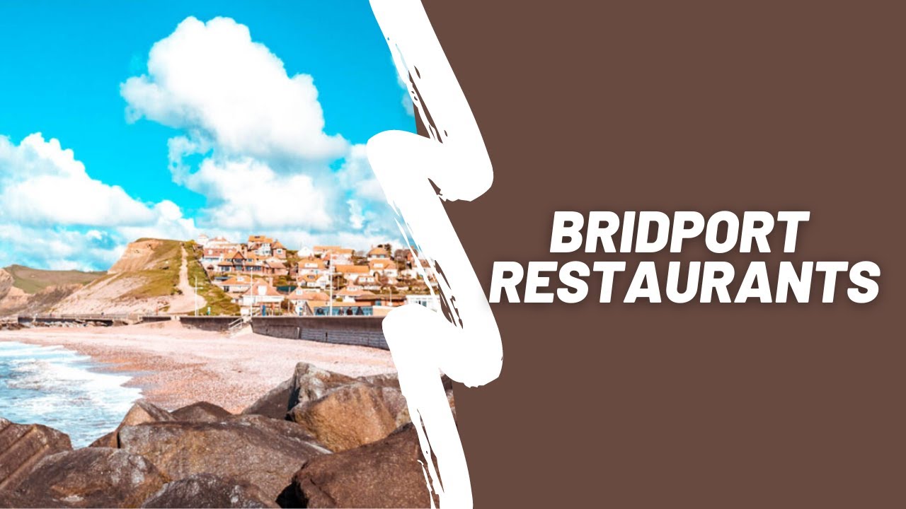 10 Must Visit Bridport Restaurants