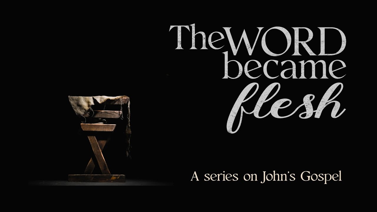John 17:20-26 - The Word Became Flesh