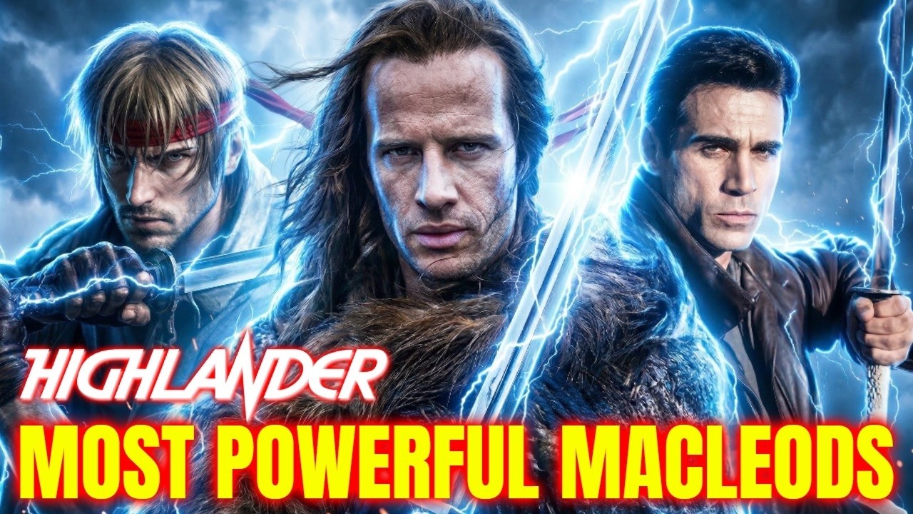 5 Most Powerful MacLeods in Highlander Lore Who Battled Evil Across the Centuries