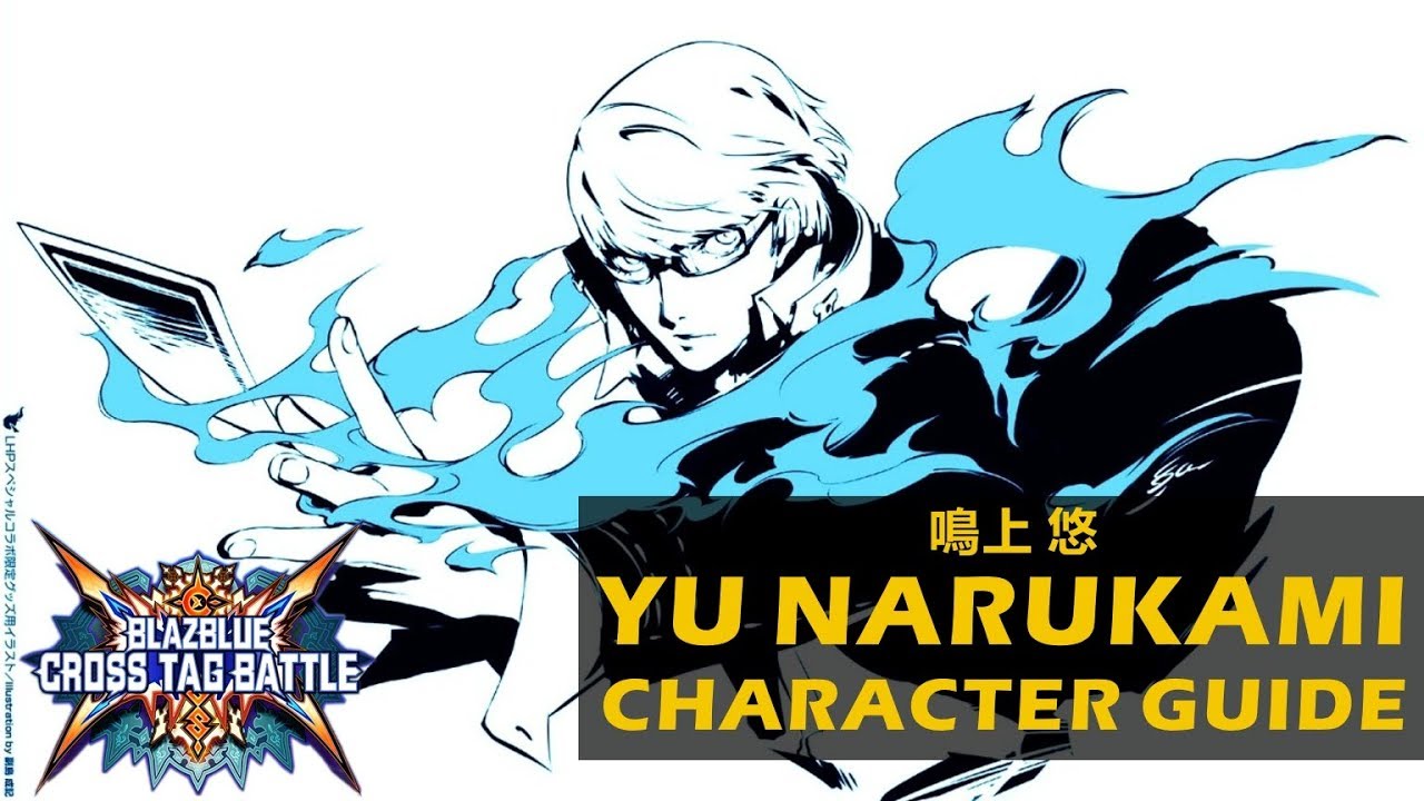 BBTAG - Yu Narukami Guide [Combos, Blockstrings, Mixups, Safejumps, Punishes]