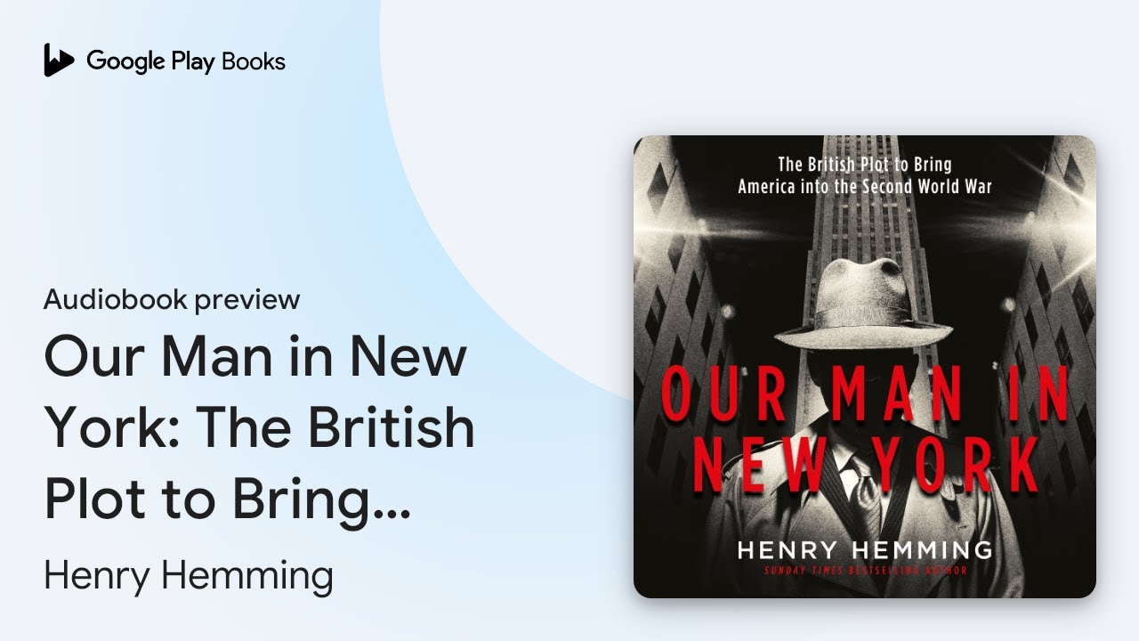 Our Man in New York: The British Plot to Bring&hellip; by Henry Hemming &middot; Audiobook preview