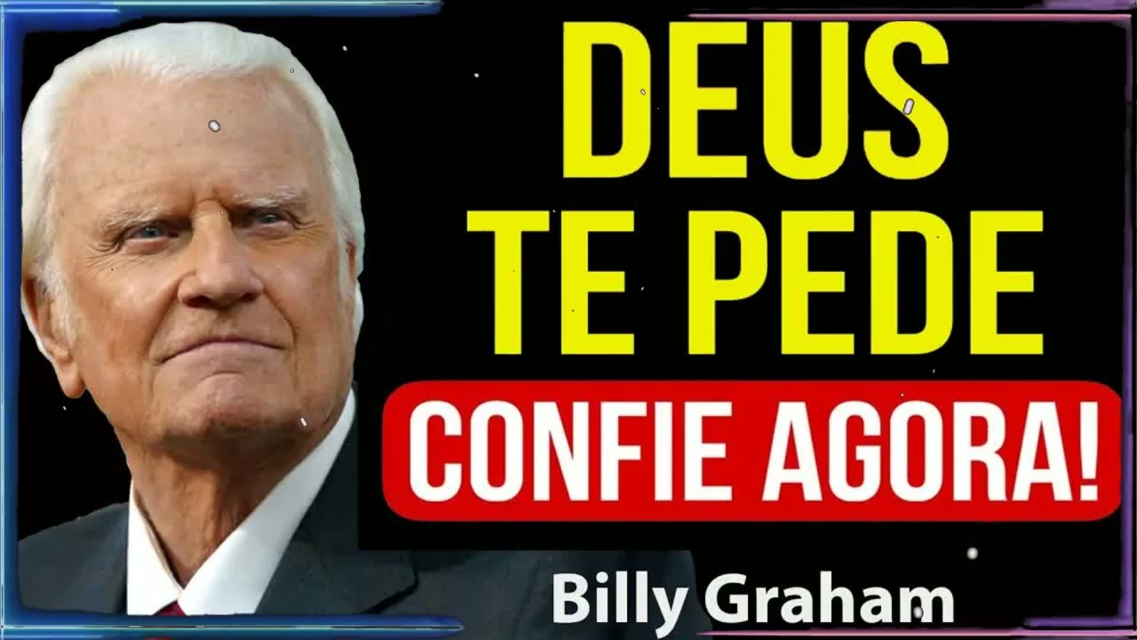 PARE PENSAR TANTO! DEUS SÓ QUER QUE VOCÊ CONFIE! | Billy Graham Sermão