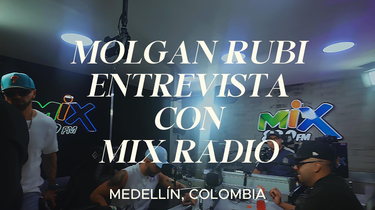 MOLGAN RUBI ENTREVISTA CON MIX RADIO 89.9 FM [MEDELLÍN]