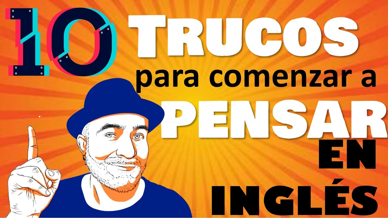 10 CONSEJOS para  PENSAR en  INGLES y no traducir al español
