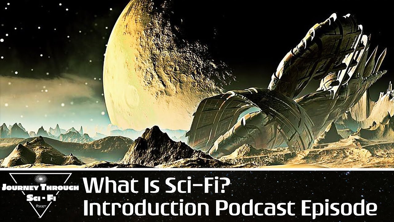 What is Sci-Fi? Introduction Episode | Podcast | Journey Through Sci-Fi