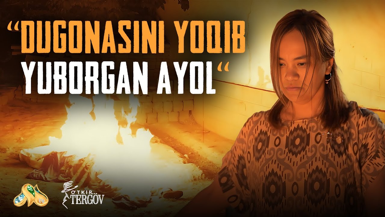 Dugonasini yoqib yuborgan ayol... O'tkir Tergov