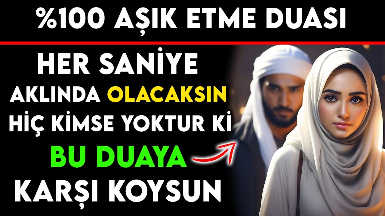 %100 AŞIK ETME DUASI HER SANİYE AKLINDA OLACAKSIN HİÇ KİMSE YOKTUR Kİ BU DUAYA KARŞI KOYSUN..!