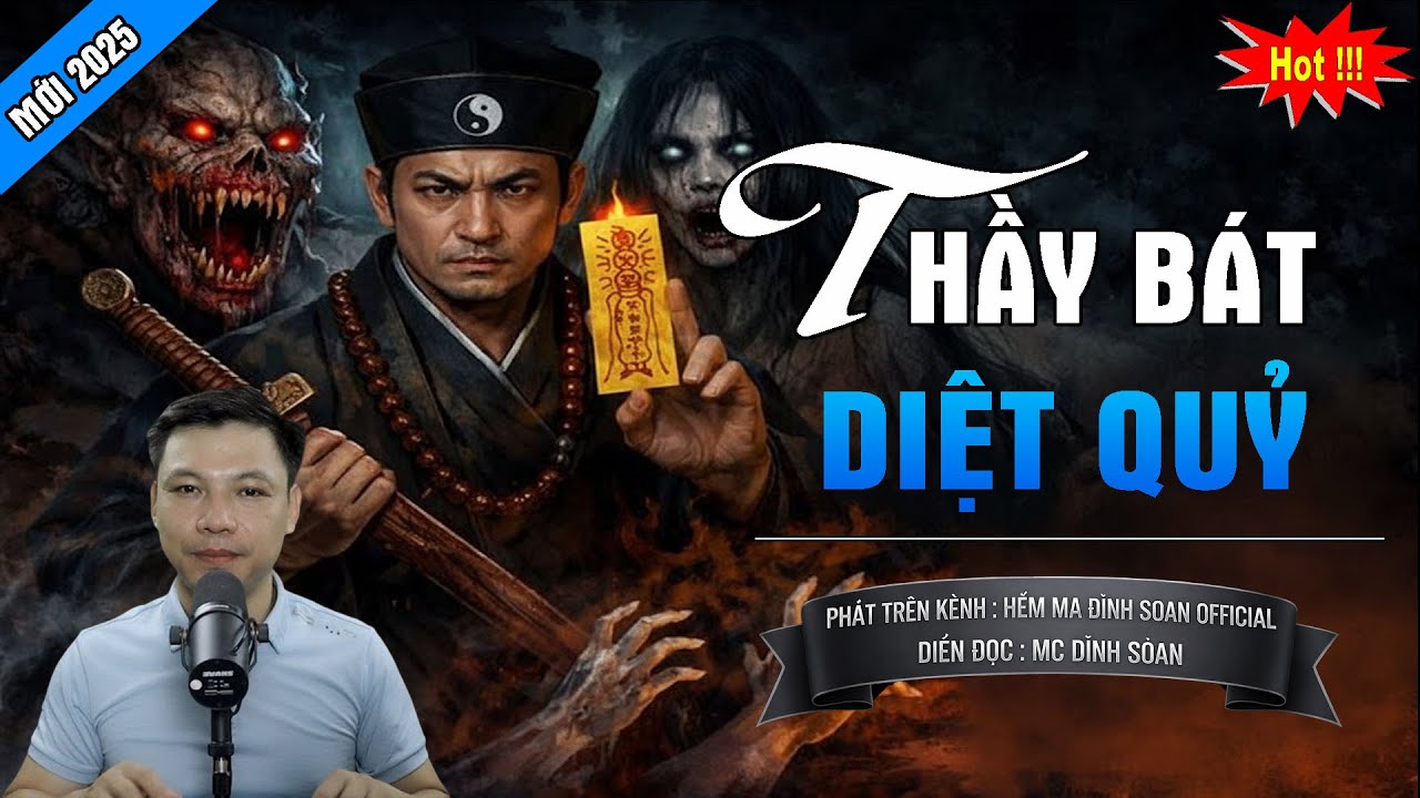 TRUYỆN MA ĐÌNH SOẠN : THẦY BÁT DIỆT QUỶ | CHUYỆN MA MC ĐÌNH SOẠN