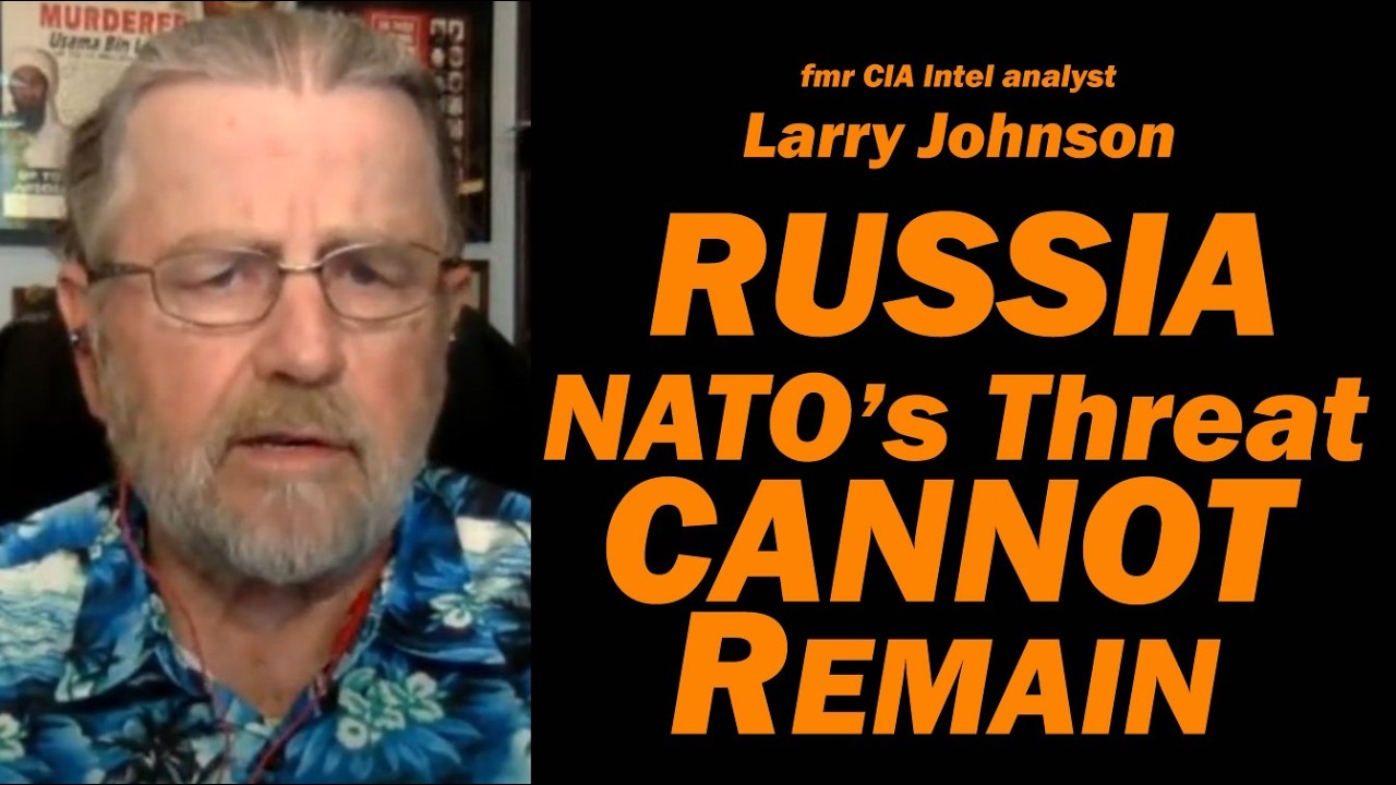 RUSSIA: NATO's Threat Cannot Remain /Larry Johnson & Lt Col Daniel Davis