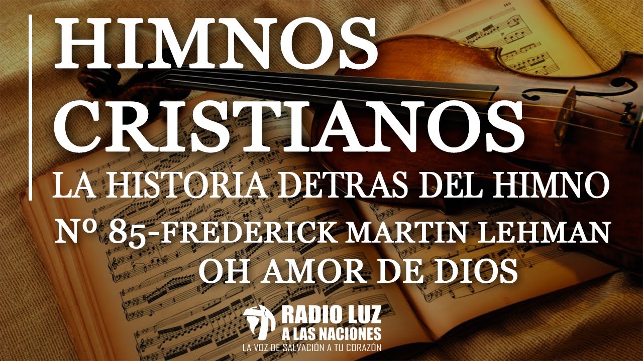 85 FREDERICK MARTIN LEHMAN  OH, AMOR DE DIOS