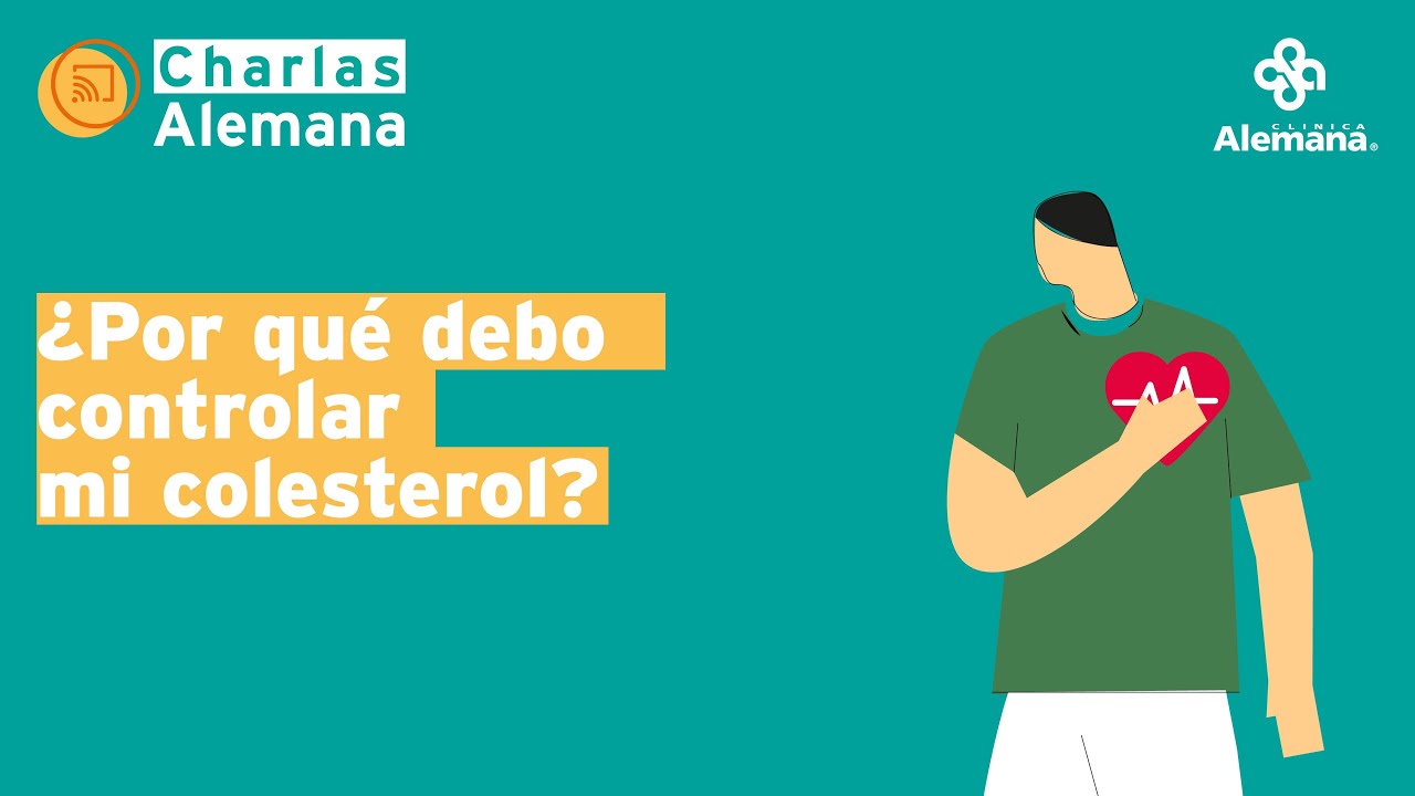 ¿Por qué debo controlar mi colesterol? | Clínica Alemana