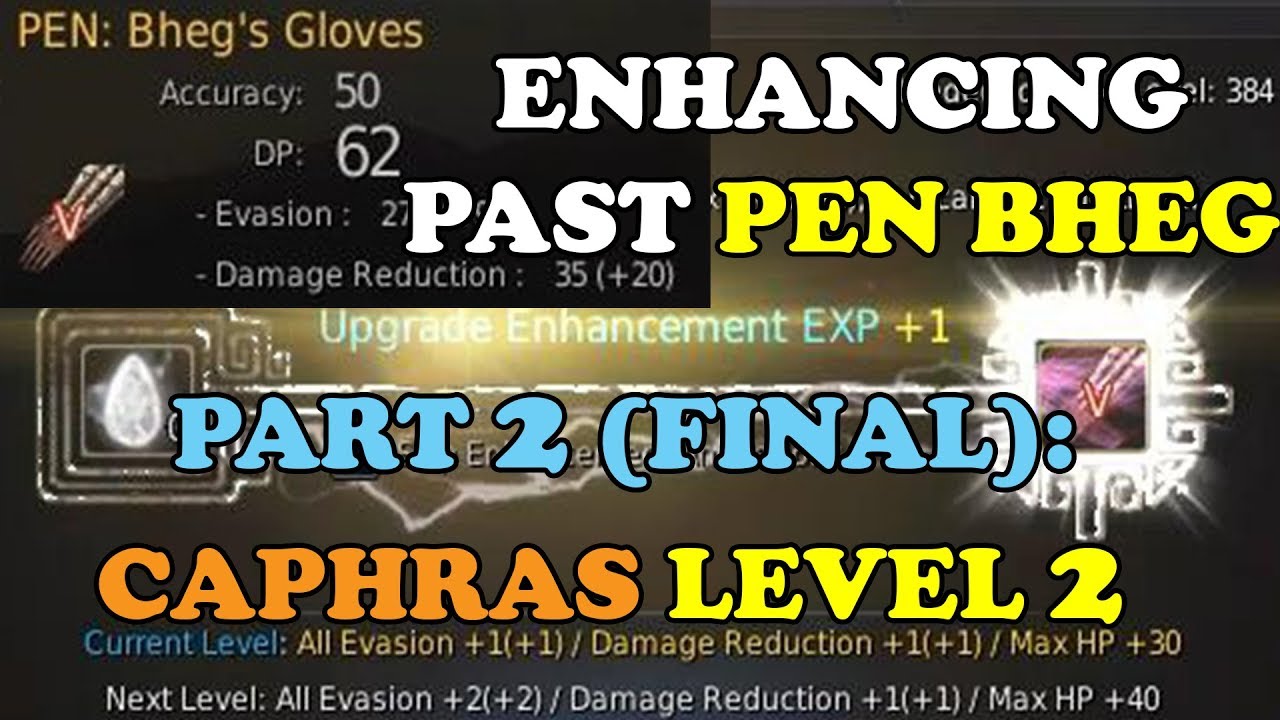 BDO - Enhancing Past PEN Bheg Part 2 (FINAL): Caphras Level 2 and 62 DP Gloves