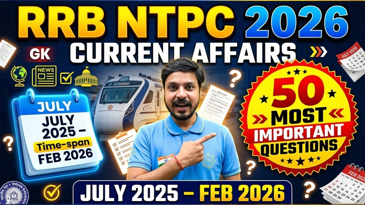 RRB NTPC 2026 Current Affairs | July 2025 – Feb 2026 | 50 Most Important Questions for NTPC Exam 🔥