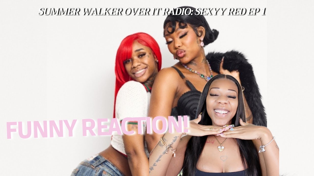 FUNNY REACTION | Summer Walker Over It Radio : SEXYY REDD EP 1