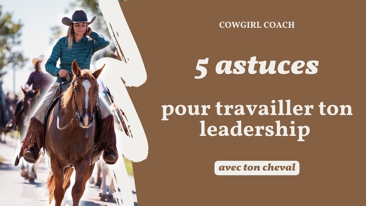 5 astuces pour travailler ton leadership avec ton cheval - Cowgirl Coach