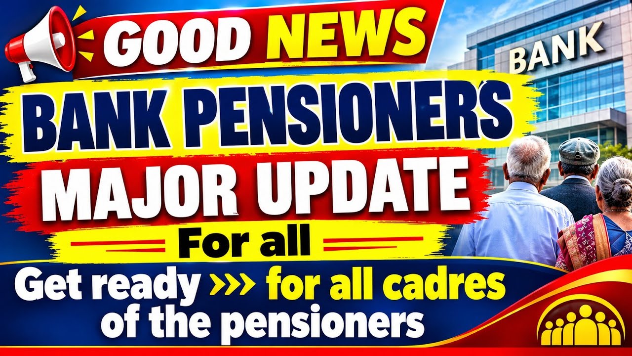 Bank Pensioners - Major Update :: Get Ready ::: For All Cadres of Pensioners