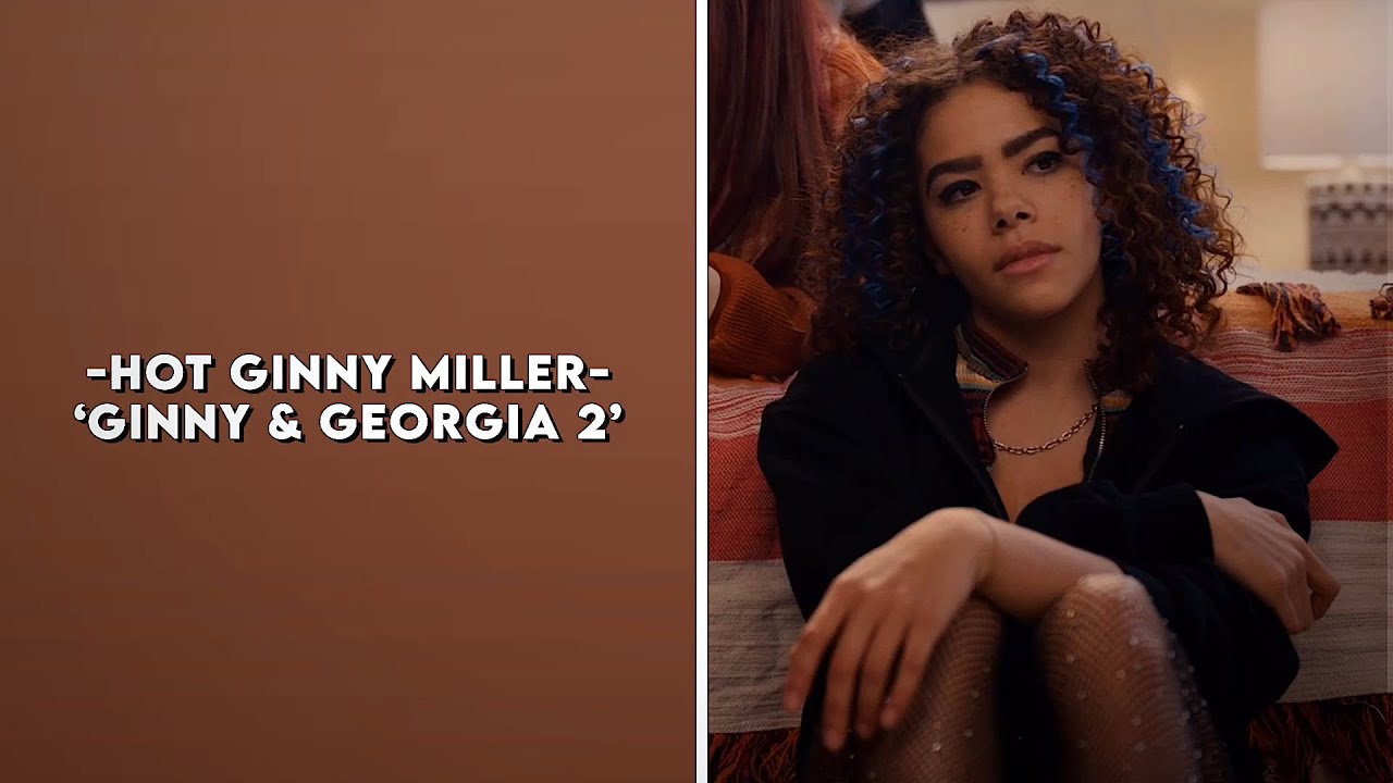 hot ginny miller (ginny & georgia 2) (logoless 1080p)