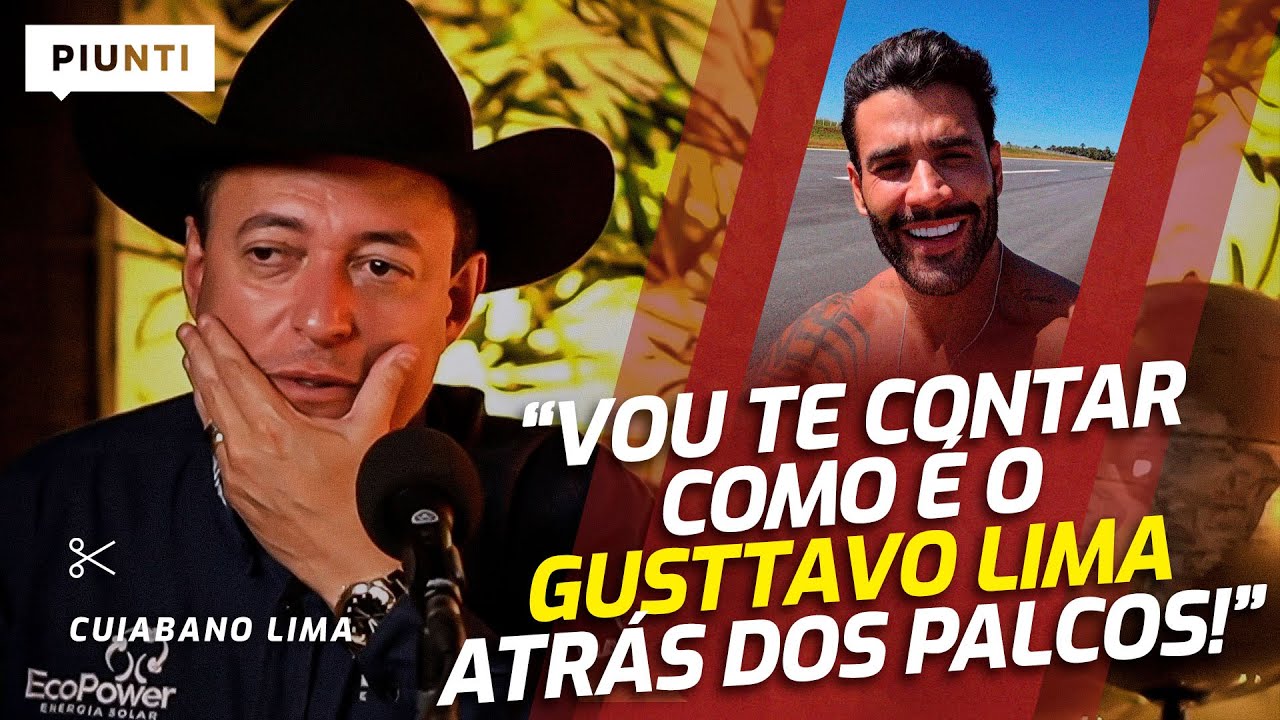 O GUSTTAVO LIMA QUE NINGUÉM CONHECE... | Piunti entrevista Cuiabano Lima